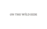 On The Wild Side